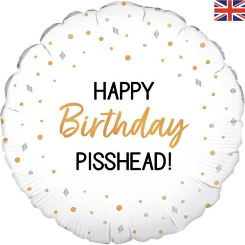 Happy Birthday PissHead! Foil Balloon INFLATED